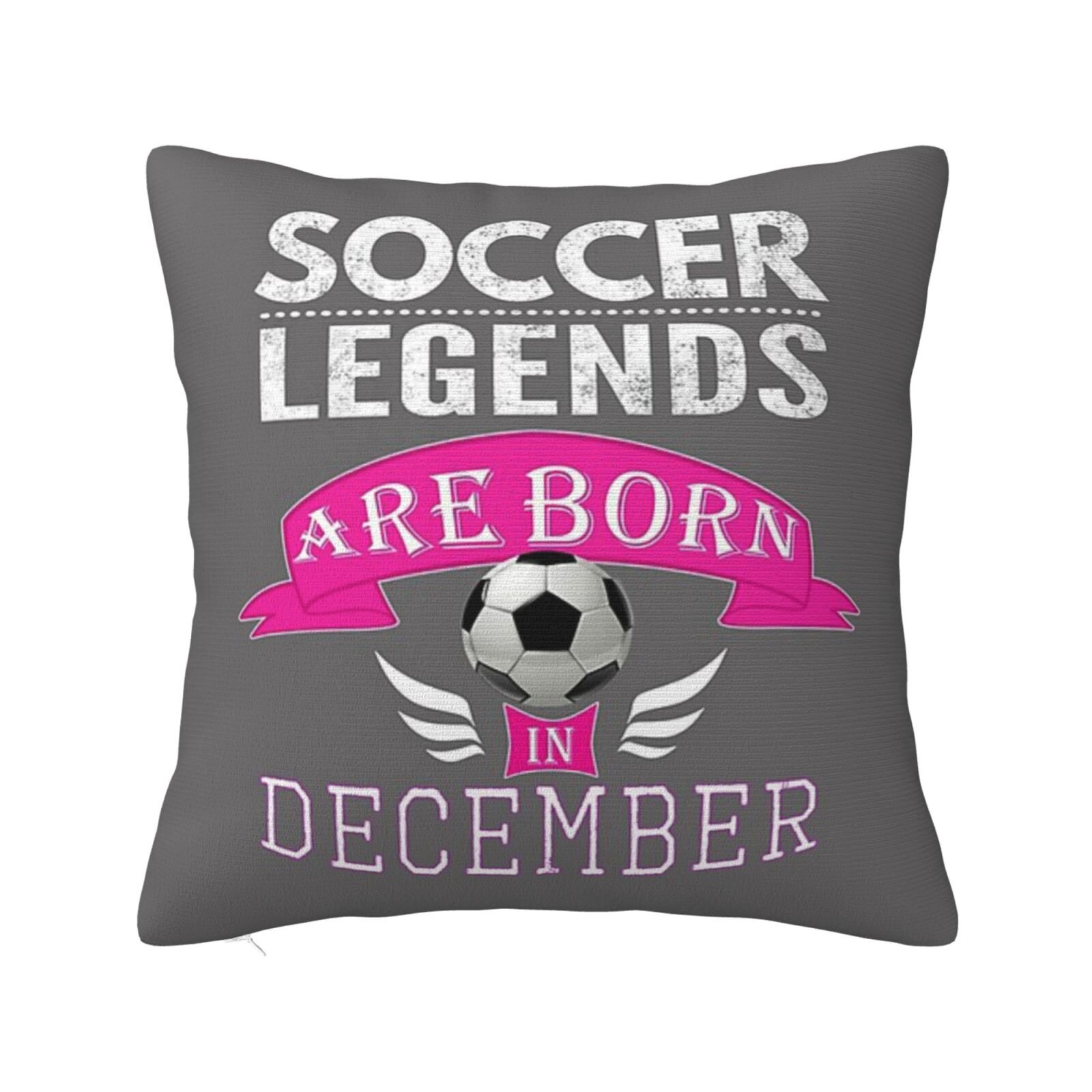 Pillow Cases Soccer Legends Are Born In December Gift Couch Throw Cover 7 Size